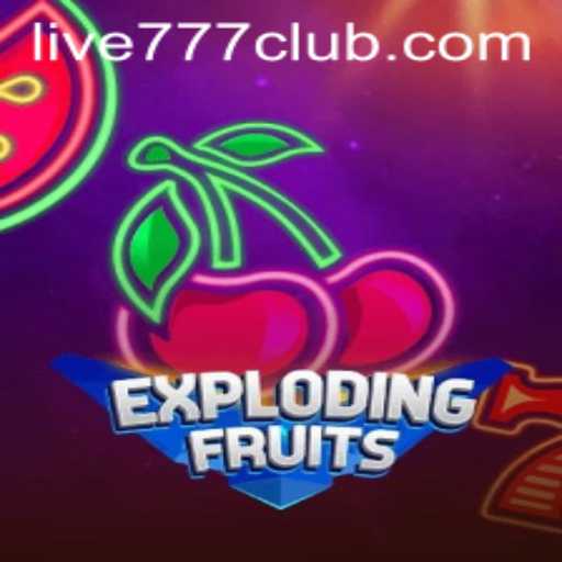 ExplodingFruits: A New Gaming Sensation at LIVE777 CLUB