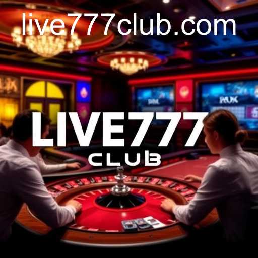 Exploring the Thrilling World of Live Casino: LIVE777 CLUB